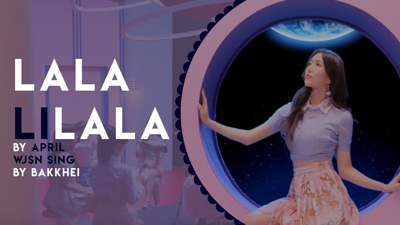 How Would WJSN sing LALALILALA by APRIL