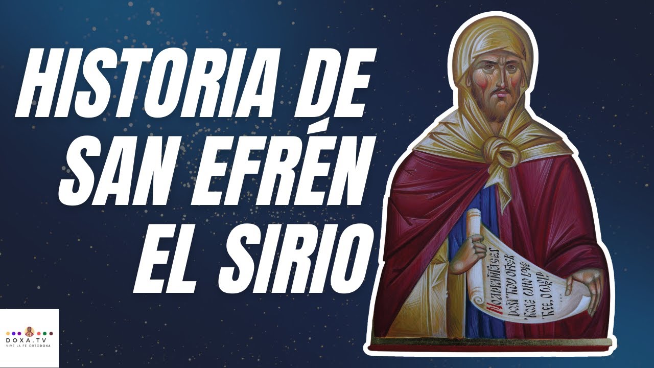 Historia de San Efrén el Sirio - Descubriendo a los Santos