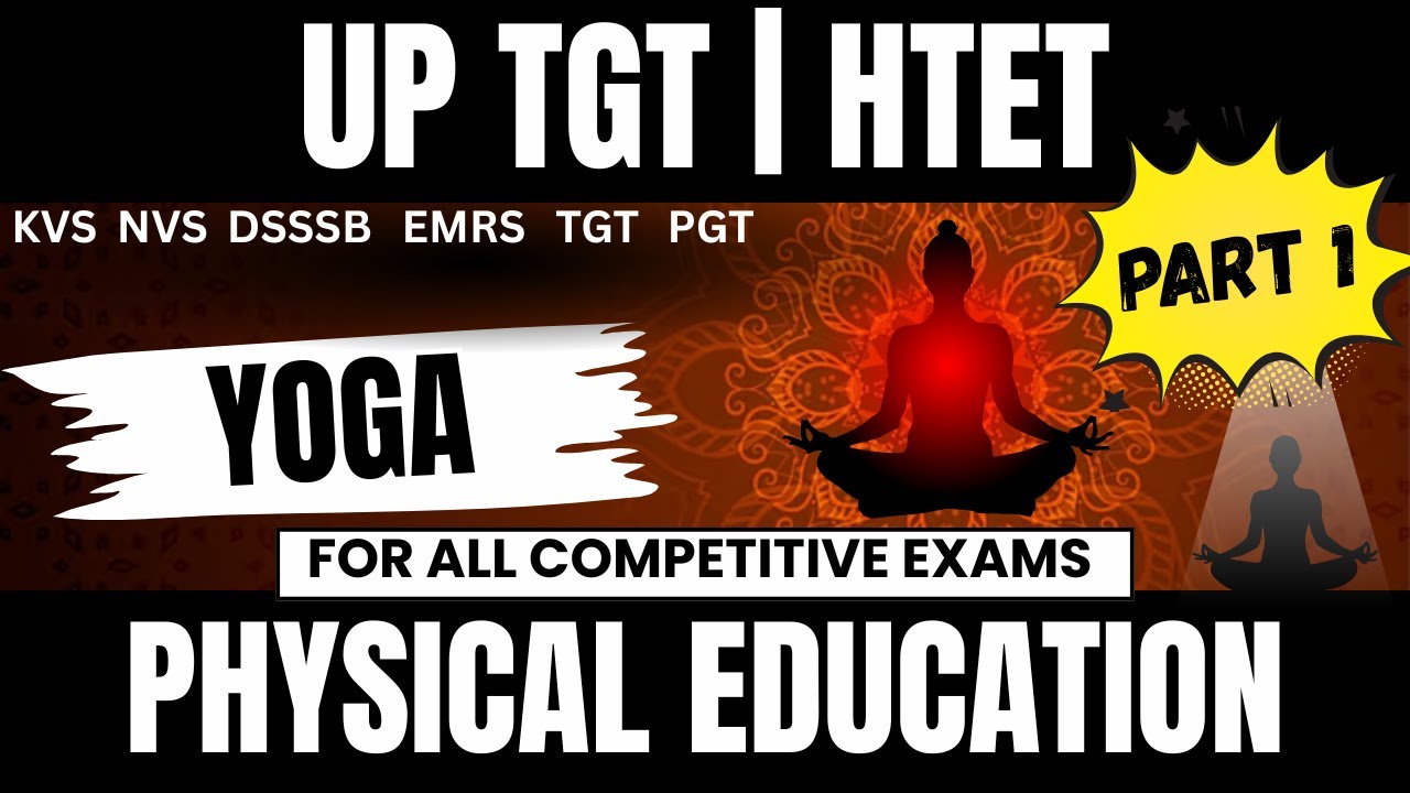Yoga in Physical Education Part 1 | For All Exams: UP TGT KVS, NVS, DSSSB, EMRS, HTET ETC