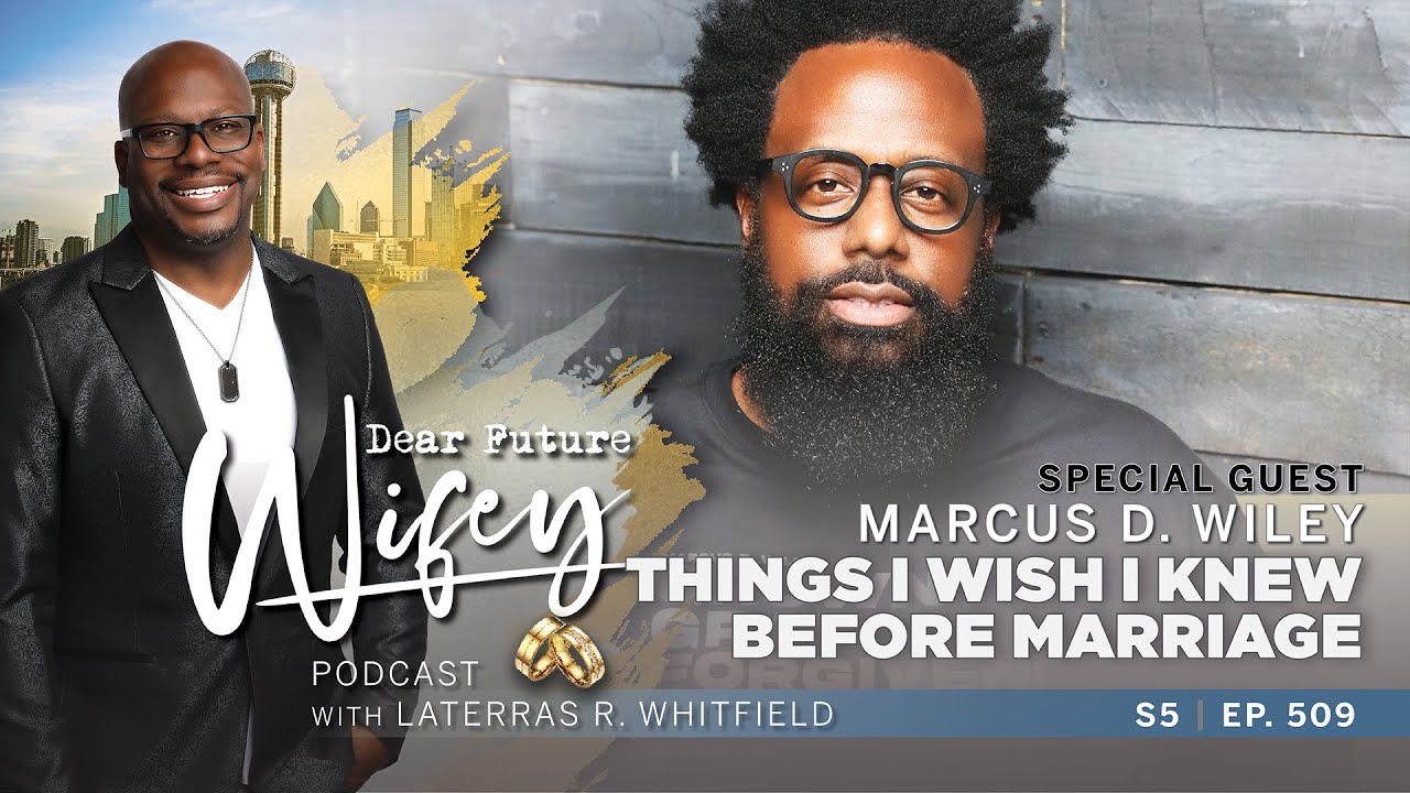 Things I Wish I Knew Before Marriage | Marcus D. Wiley’s Hilarious Take | Dear Future Wifey