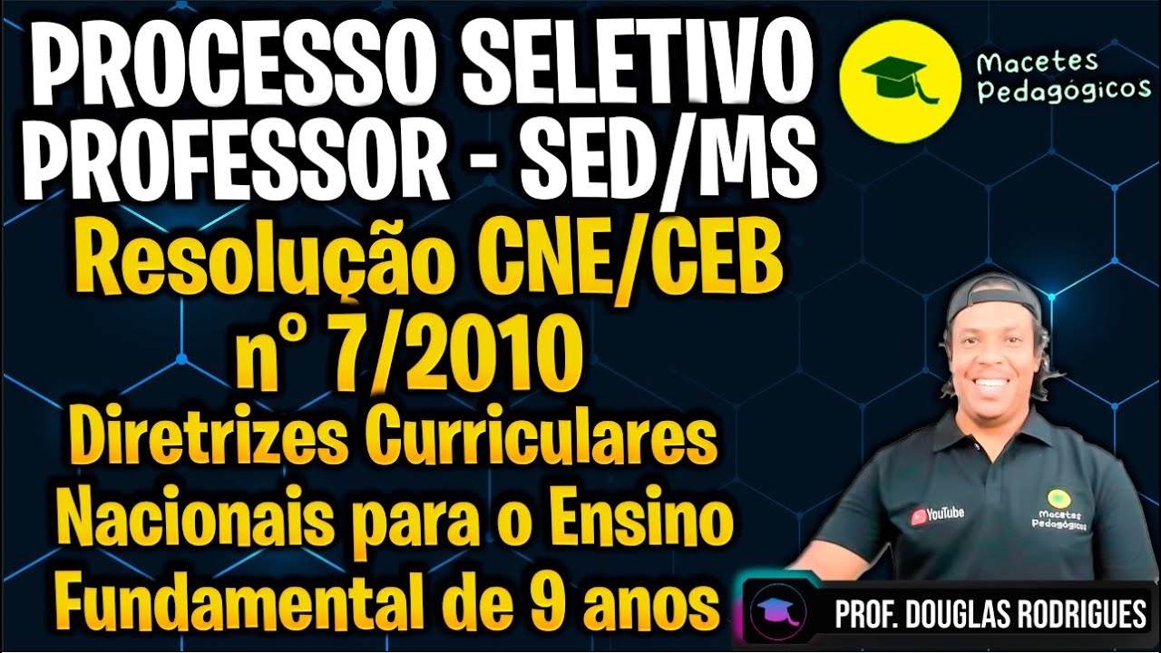PROCESSO SELETIVO PROFESSOR SED/MS - Resolu&ccedil;&atilde;o CNE/CEB n&deg;7/2010 (Ensino Fundamental) - Live 517