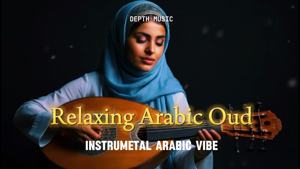 Arabian relaxing Oud | Arabic instrumental music  for Meditation and Deep sleep