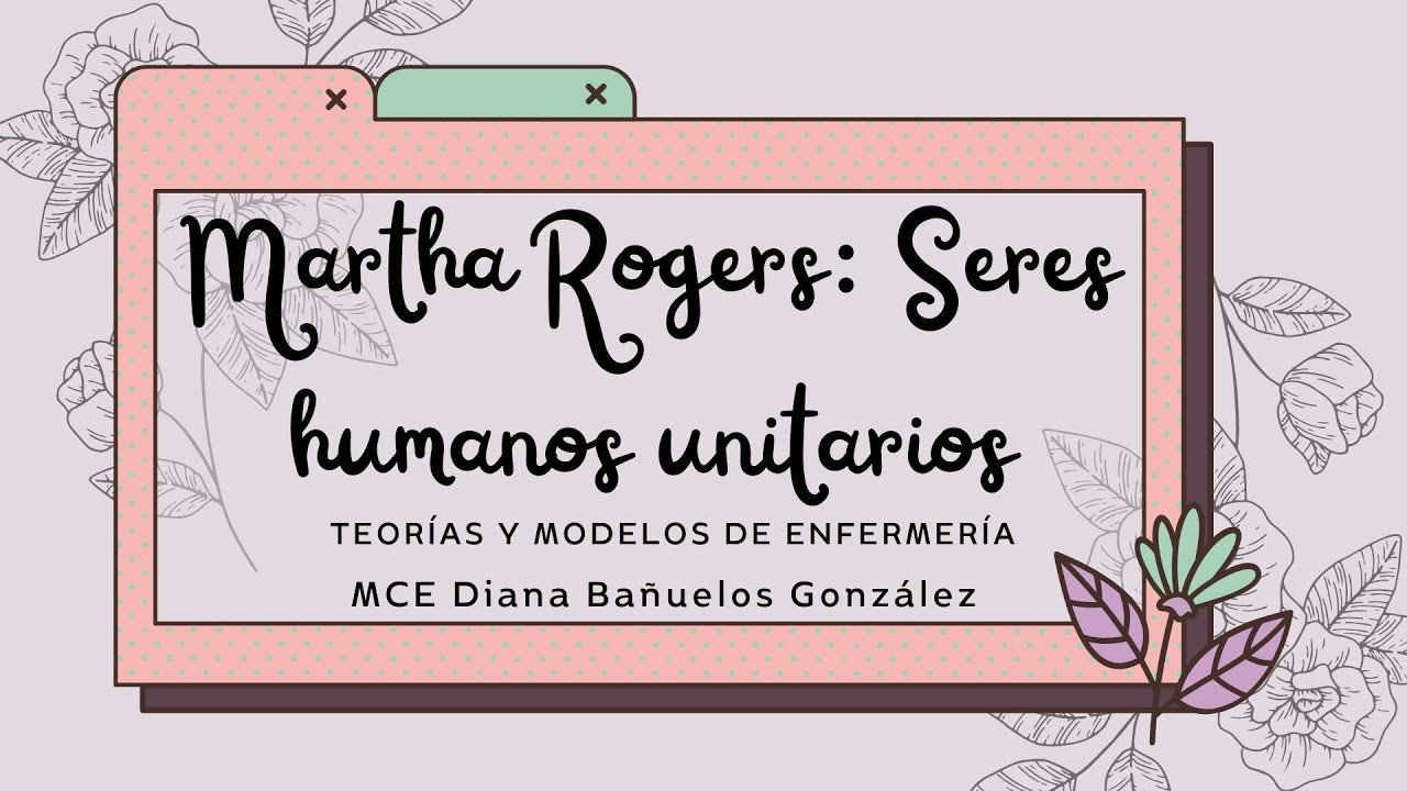 Martha Rogers: Teoría de los Seres Humanos Unitarios