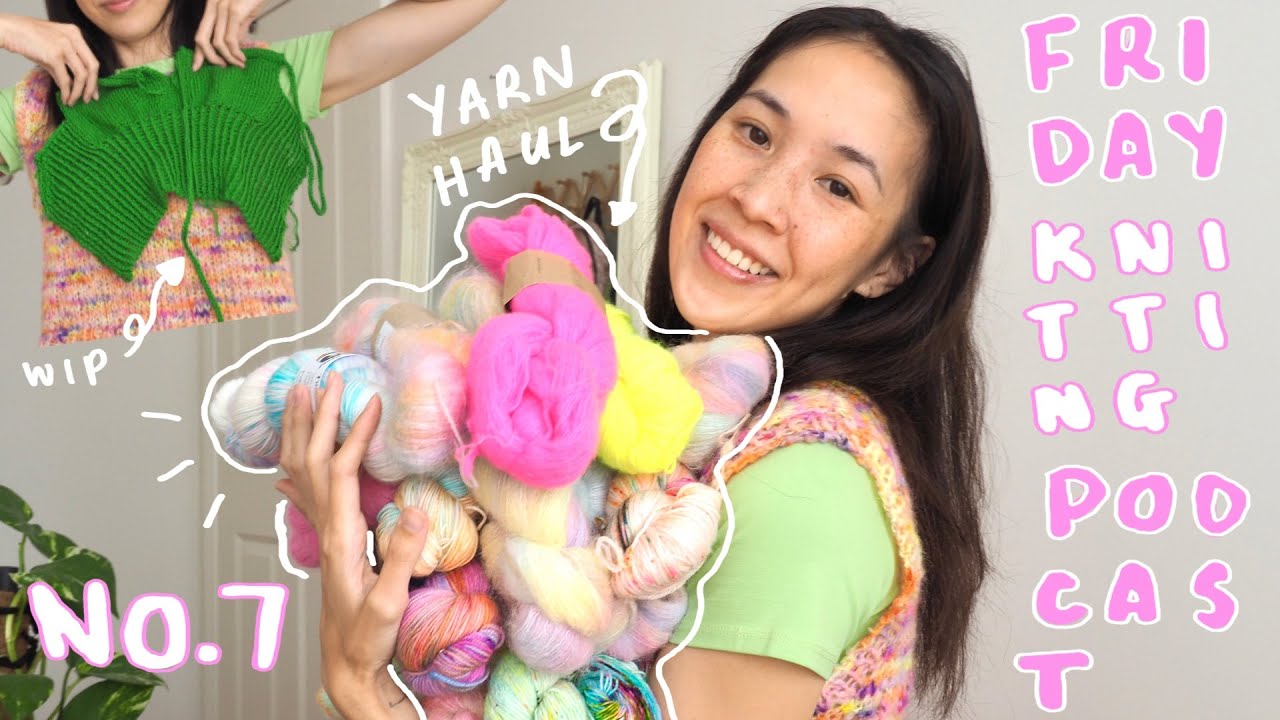 Friday Knitting PODCAST No 7 | Hand Dyed Yarn Haul and WIPs