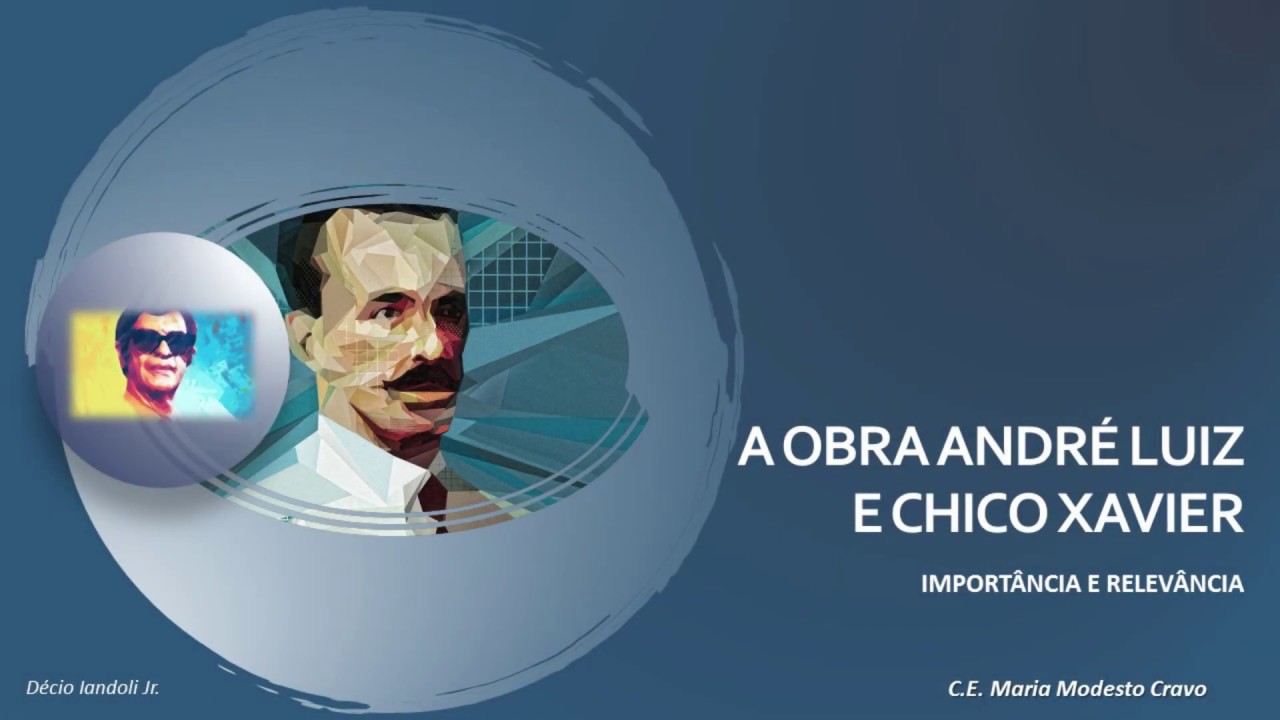 A OBRA ANDRÉ LUIZ E CHICO XAVIER - DÉCIO IANDOLI JR