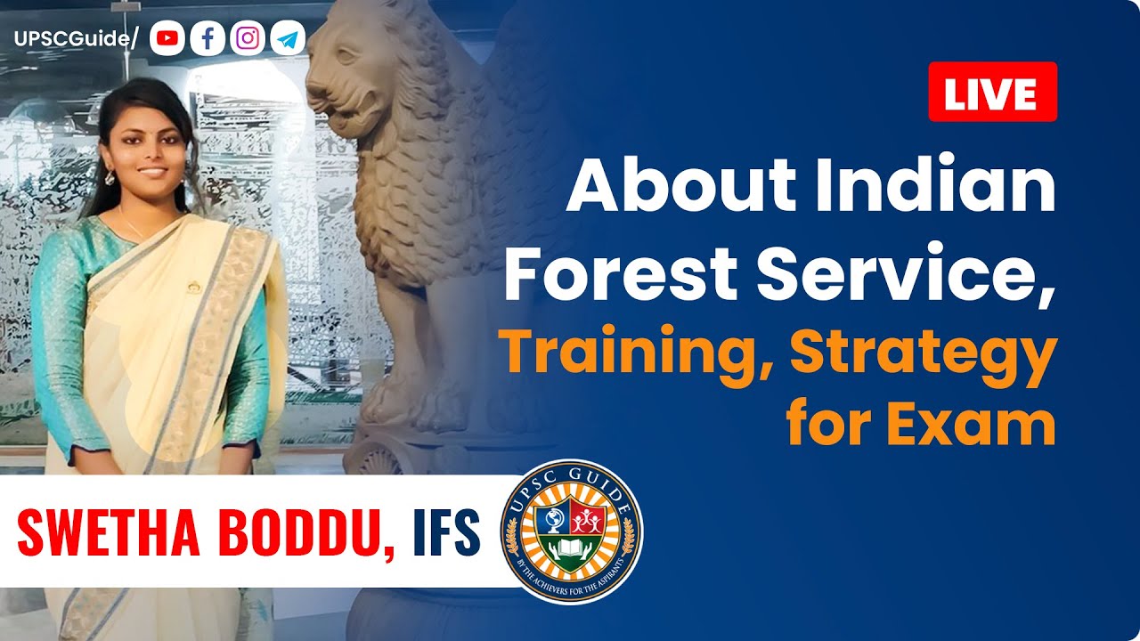 All About Indian Forest Service, Training, Strategy for Exam by IFS Swetha Boddu | Part 1 UPSC Guide