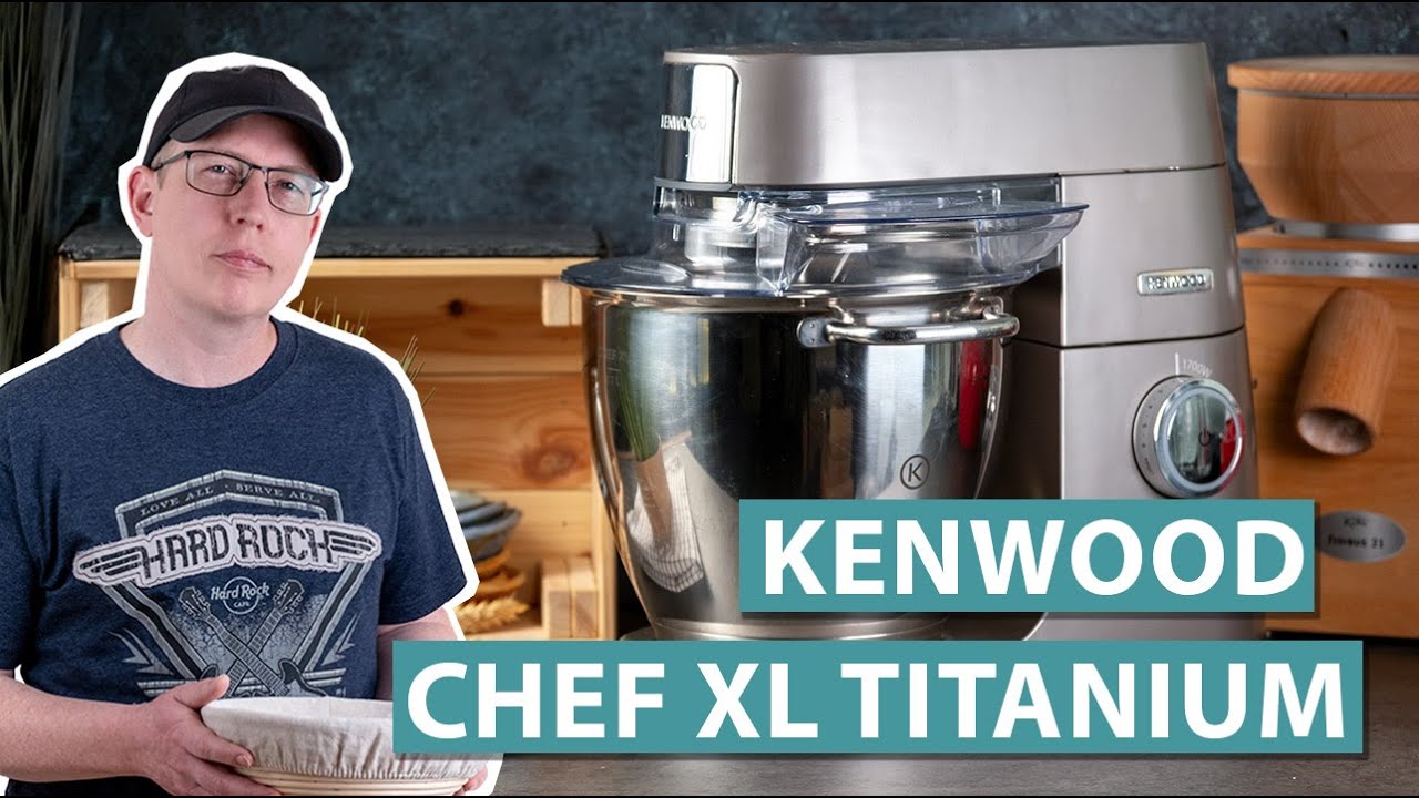Die beste Küchenmaschine zum Brotbacken? - Kenwood Chef XL Titanium