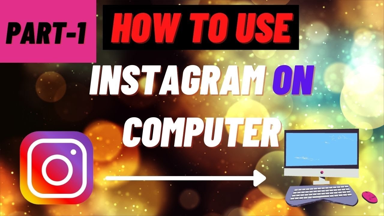 Part-1: How to Use Instagram on Computer