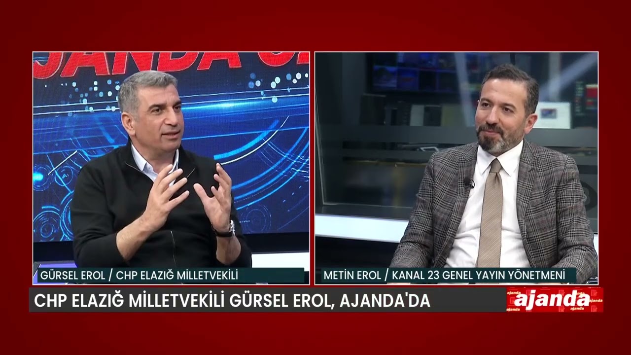 AJANDA &Ouml;ZEL / METİN EROL / KANAL 23 GEN. YAY. Y&Ouml;NETMENİ - G&Uuml;RSEL EROL / CHP ELAZIĞ MİLLETVEKİLİ
