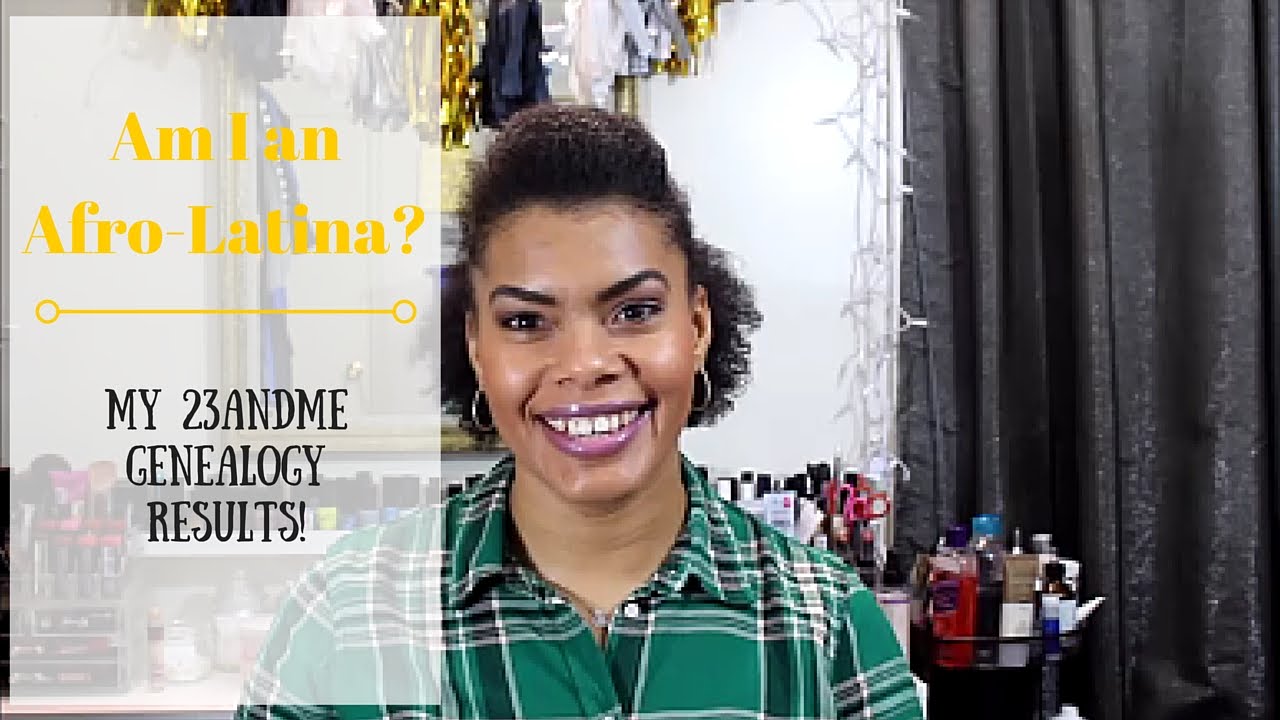 Am I a Dominican Afro-Latina: My 23andMe DNA Results