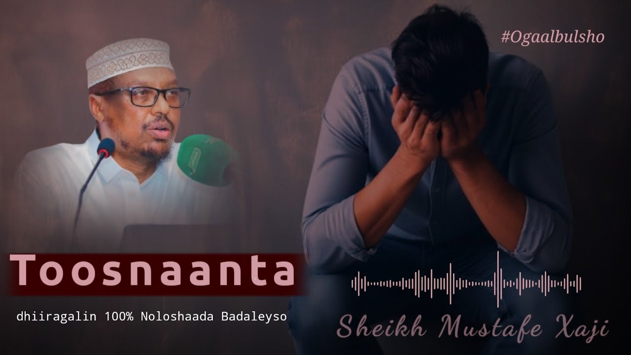 Toosnaanta | Muxaadaro 100% Noloshaada  Badaleysa || Sheekh Mustafe @OGAALBULSHO #shmustafe