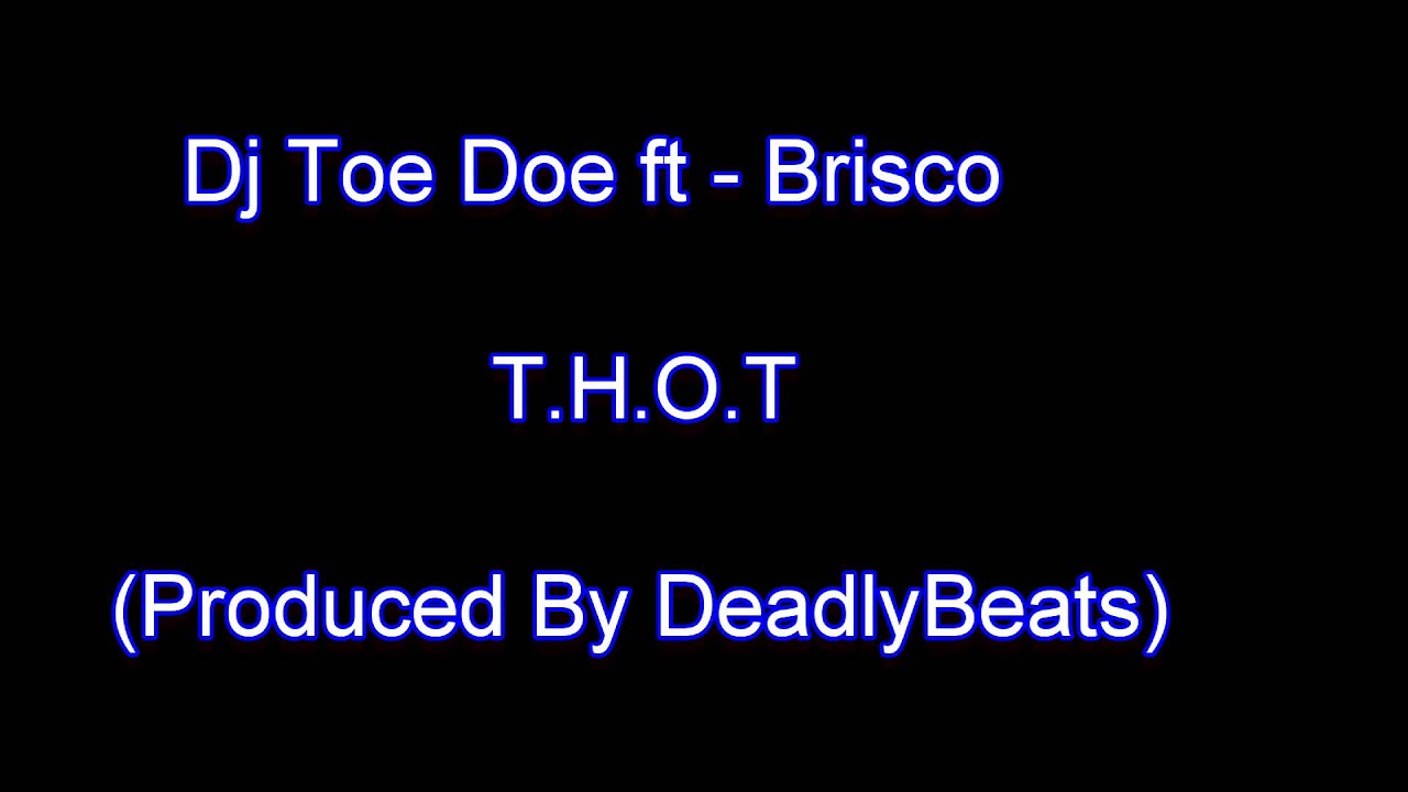 Dj ToeDoe Ft Brisco - THOT (Produced By Deadly)(COSA NOSTRA)