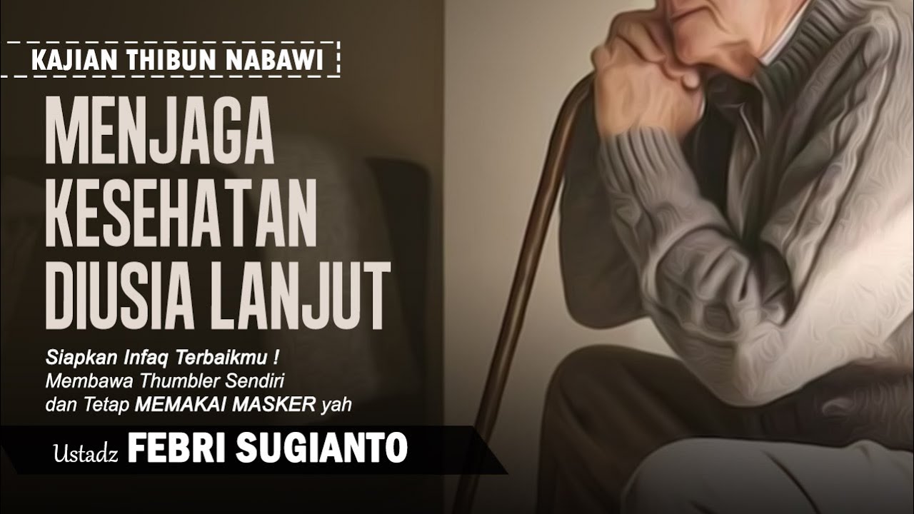 Menjaga Kesehatan Di Usia Lanjut | Ustadz Febri Sugianto