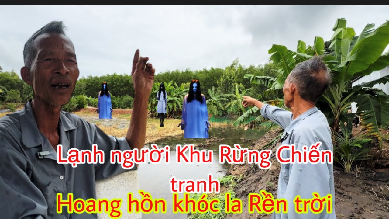 Rùng Rọn “người đàn ông chứng khiến các hồn ma xuất hiện nhát kinh hoàng khu rừng chiến tranh