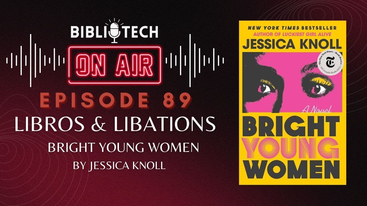 BiblioTech: On Air - Episode 89 - Bright Young Women by Jessica Knoll