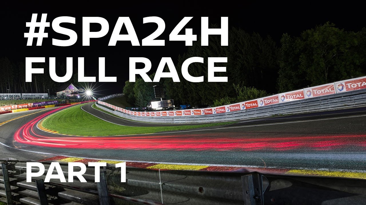 2017 Spa 24 Hours Full Race - Part 1 of 4 - #Spa24h #Spa24hOneTeam