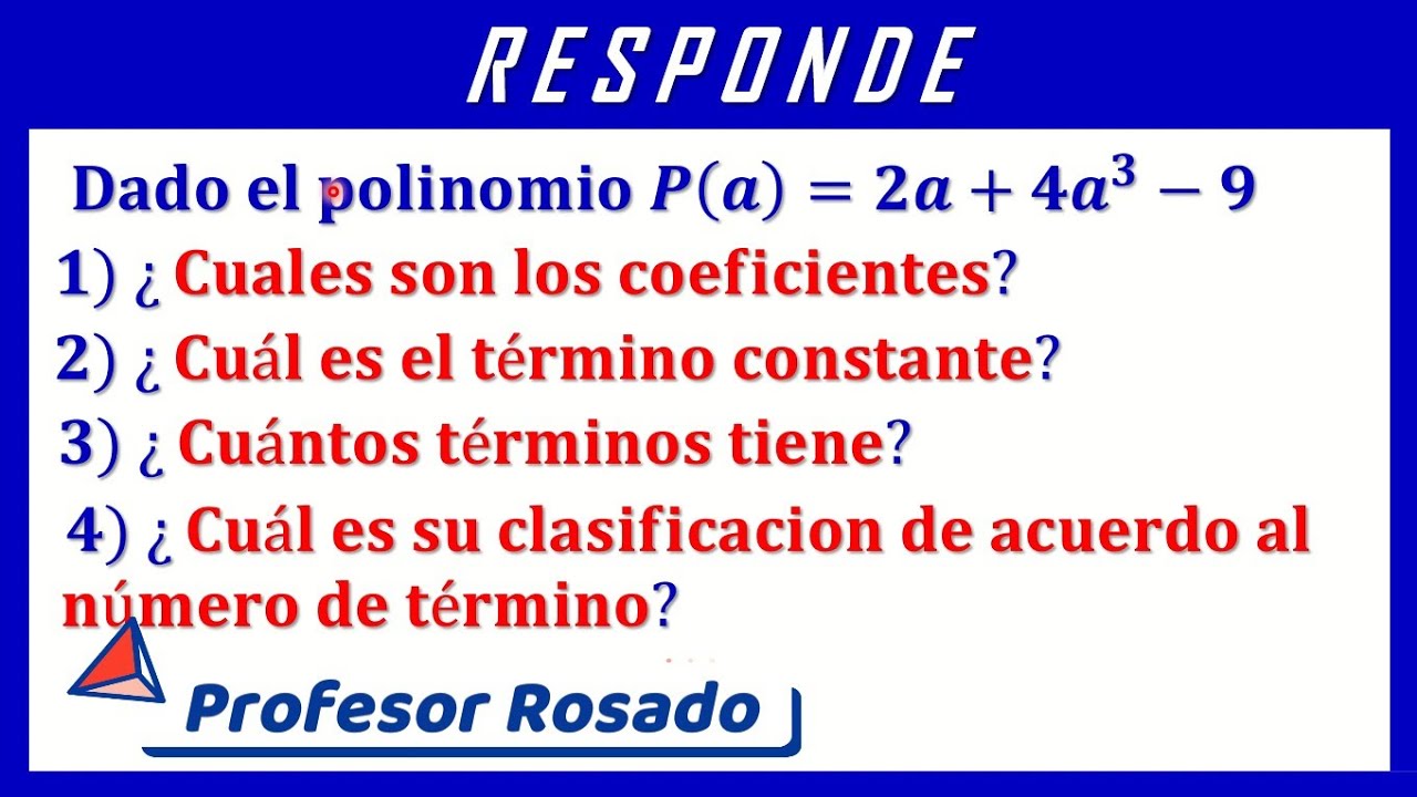 Responde 9 preguntás sobre el polinomio P(a)= 2a + 4a³ -9