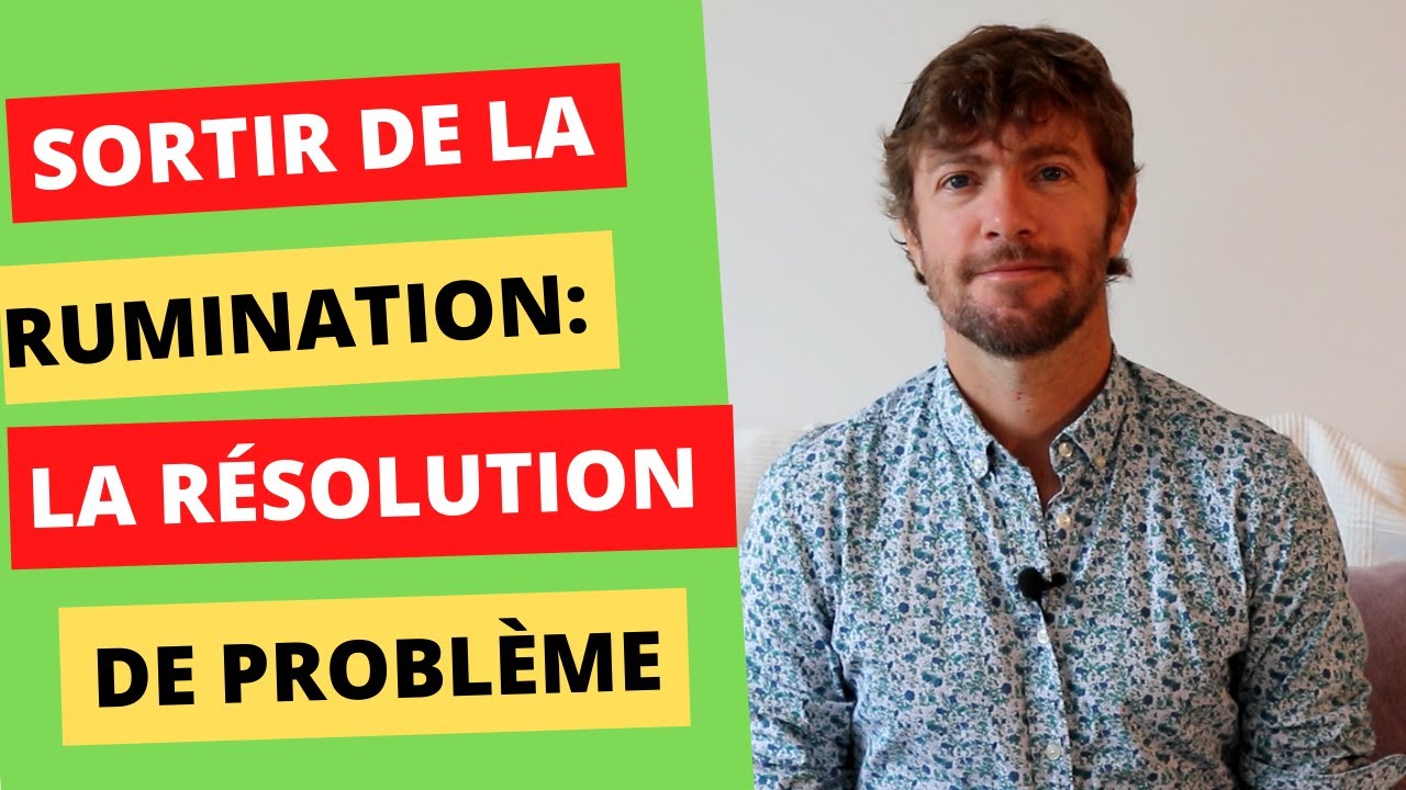 Sortir de la rumination avec la résolution de problème