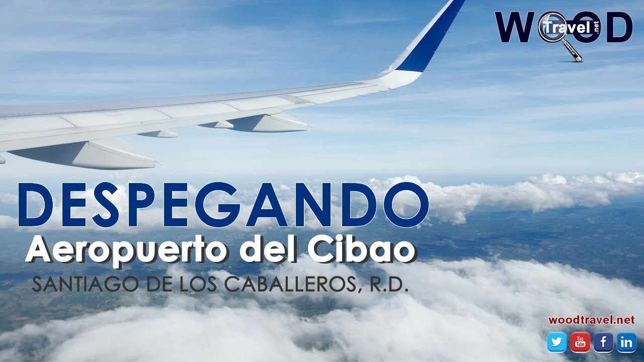 Despegando desde el Aeropuerto internacional de Cibao | Santiago de los Caballeros RD | WT