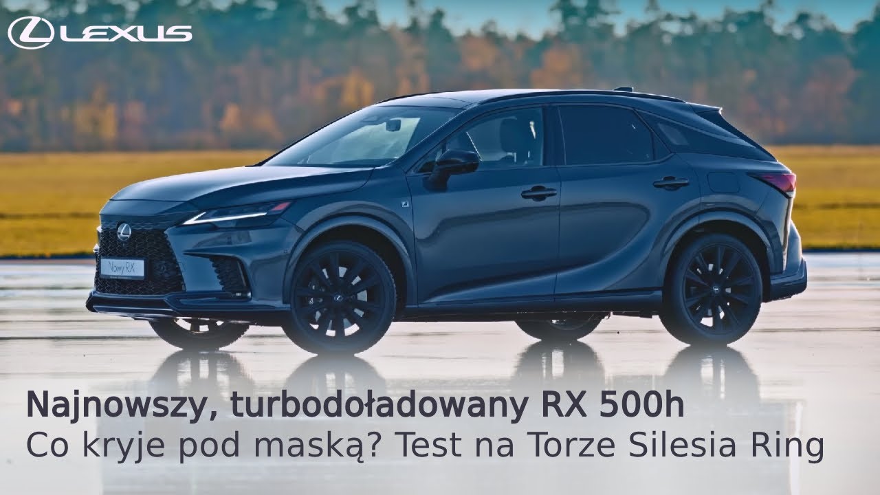 Najnowszy, turbodoładowany RX 500h. Co kryje pod maską? Test na Torze Silesia Ring