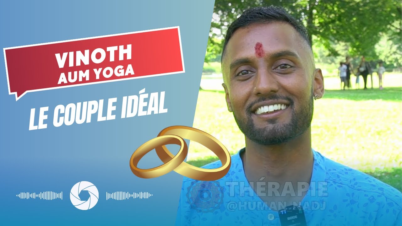 TROUVER LA PARTENAIRE IDÉALE - AUM YOGA | Vinoth Elilthamilvalavan x HUMAN NADJ