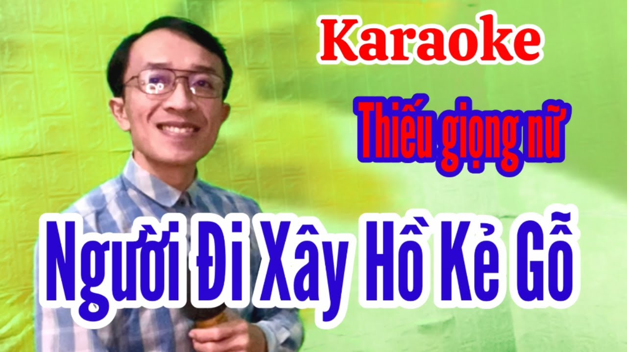 Người Đi Xây Hồ Kẻ Gỗ | karaoke Thiếu giọng nữ | Song ca với Quang Sang