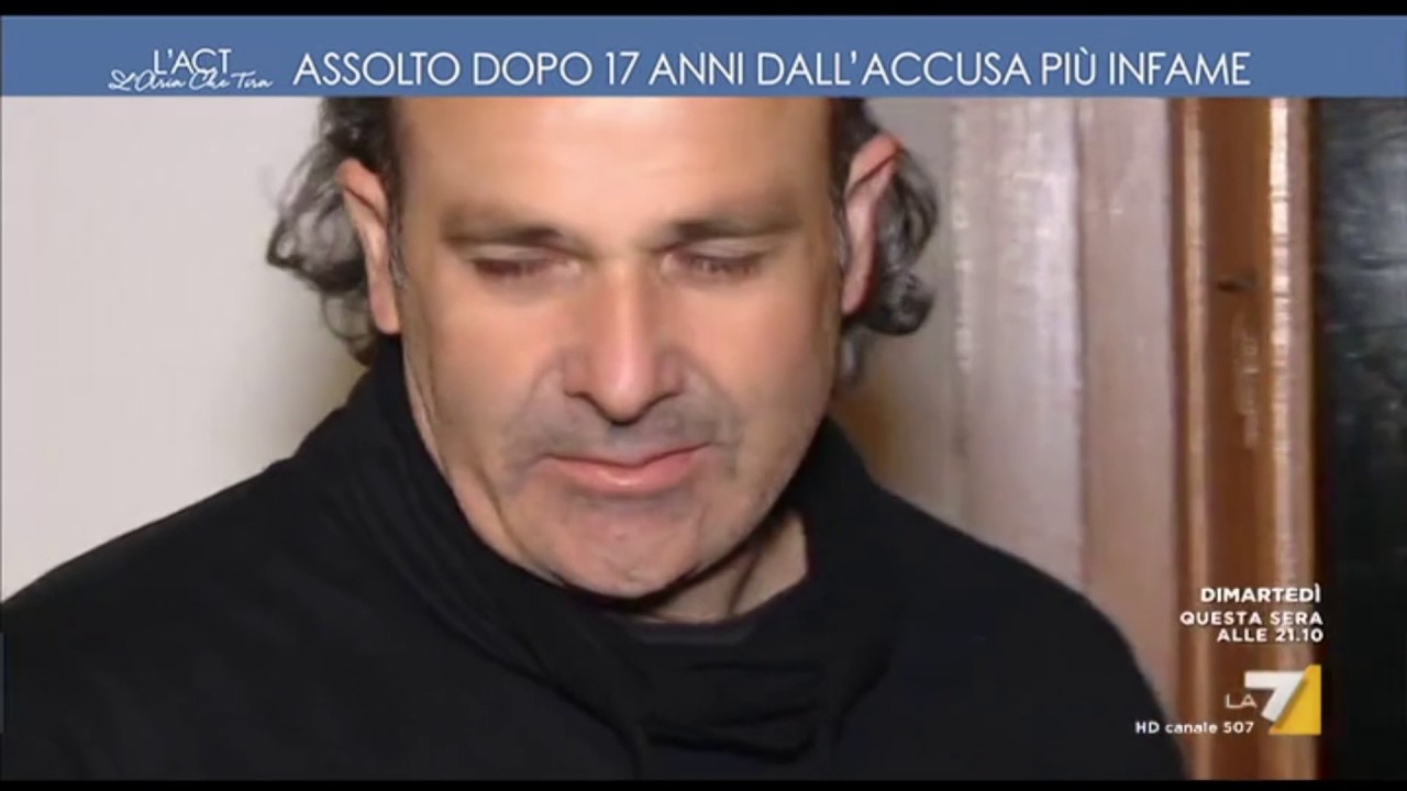La7 • L'Aria che tira - Assolto dopo 17 anni dall'accusa più infame