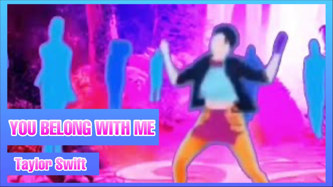 You Belong With Me by Taylor Swift Just Dance (Mash-Up)