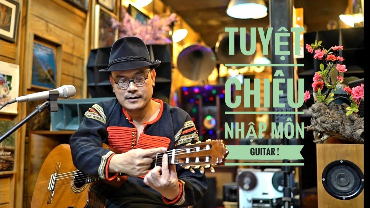 Tuyệt chiêu học đàn GUITAR / Kinh nghiệm 30 năm rút gọn 20 phút /  PHI ĐIỆU TÍNH môn phái 😍