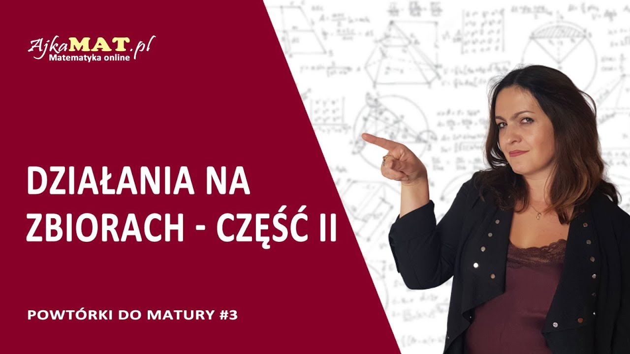 Działania na zbiorach - część II - powtórki do matury
