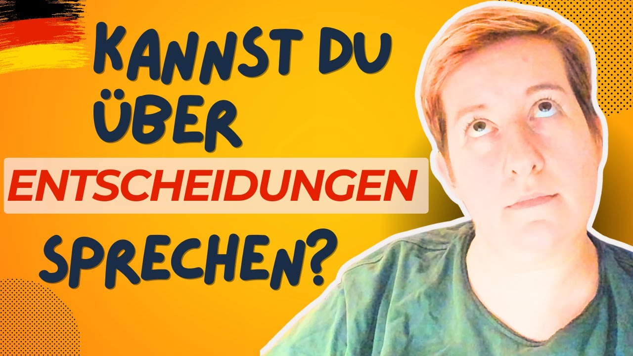 Über ENTSCHEIDUNGEN sprechen | Wortschatz B1 B2 C1 C2 | Deutsch mit Marija