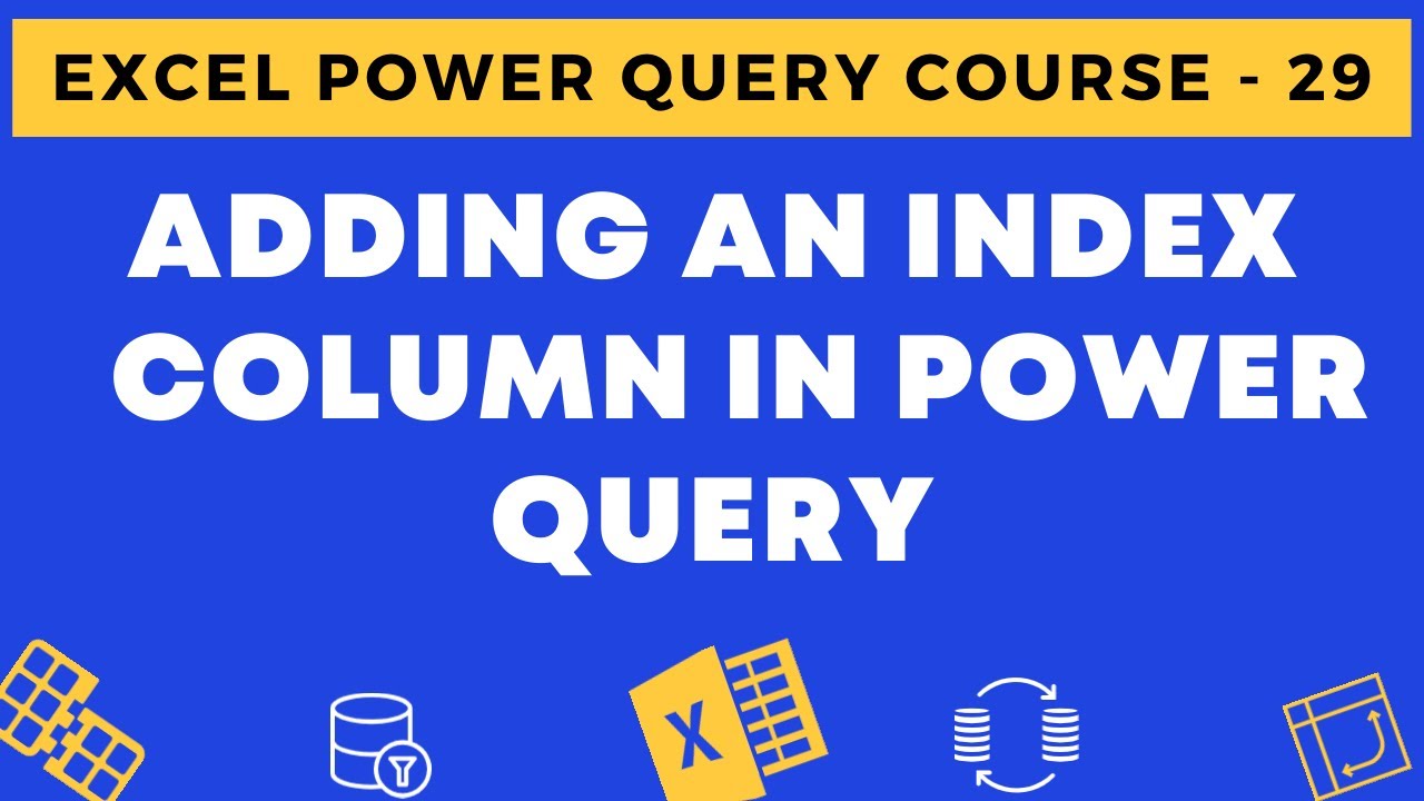 29 - Adding an Index Column in Power Query in Excel