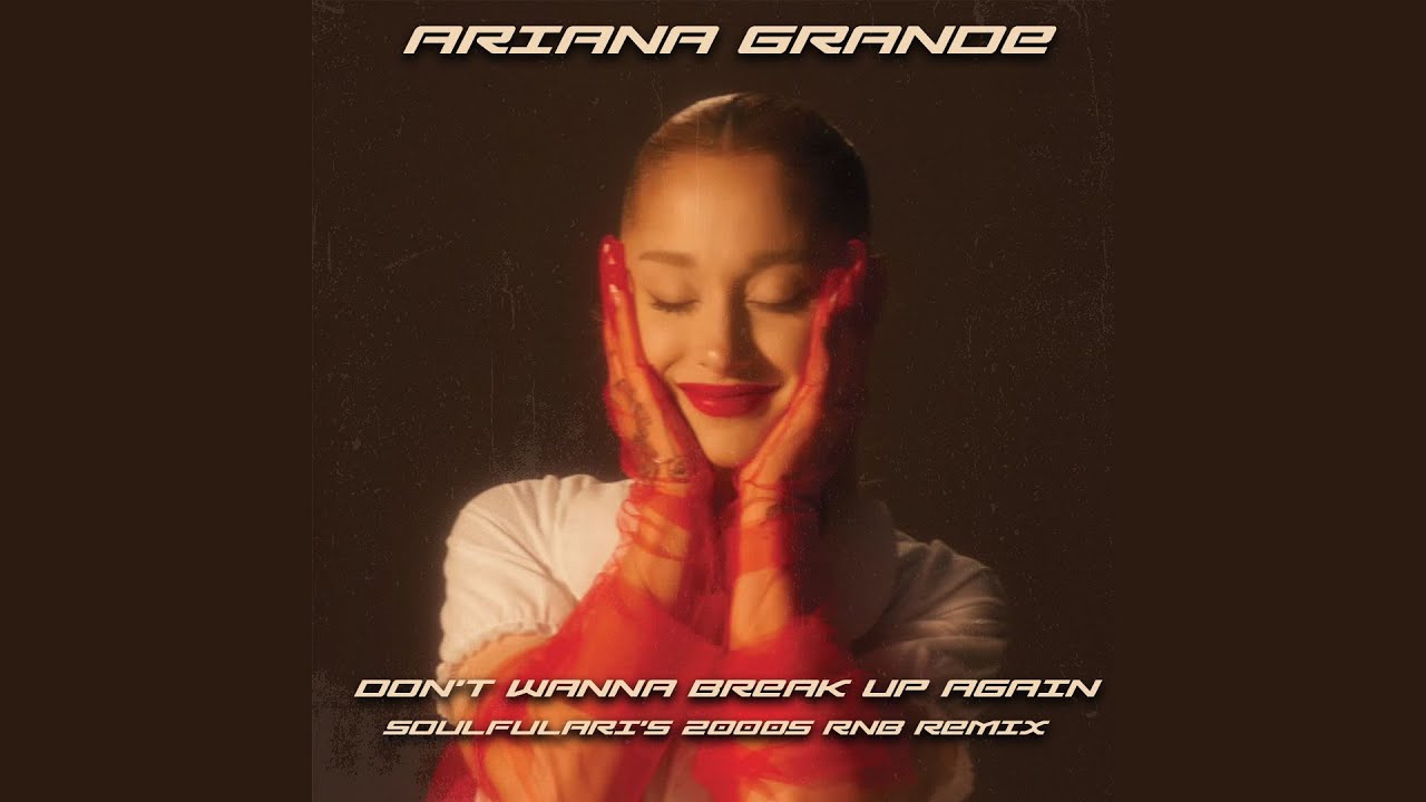 Ariana Grande - don't wanna break up again but it's 2005 (soulfulari's 2000s RNB remix)