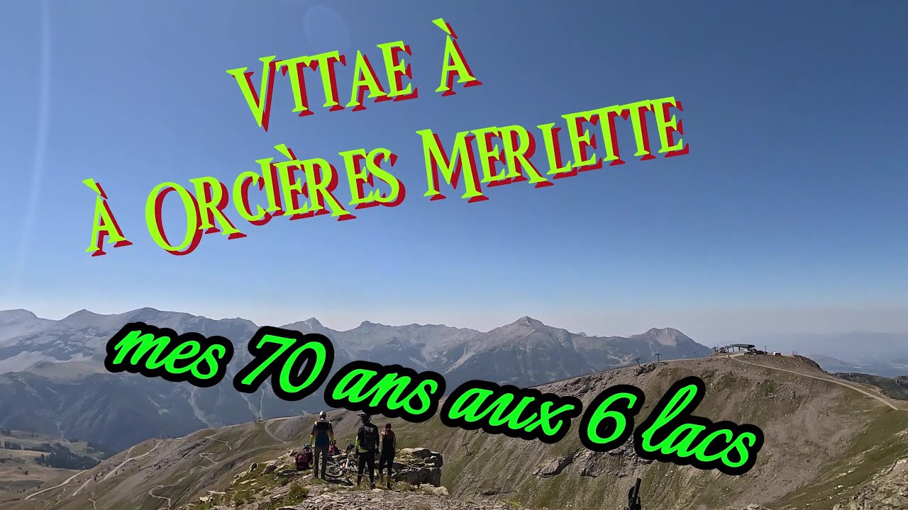 Sortie VTTAE aux 6 lacs d'Orcières pour mes 70 ans