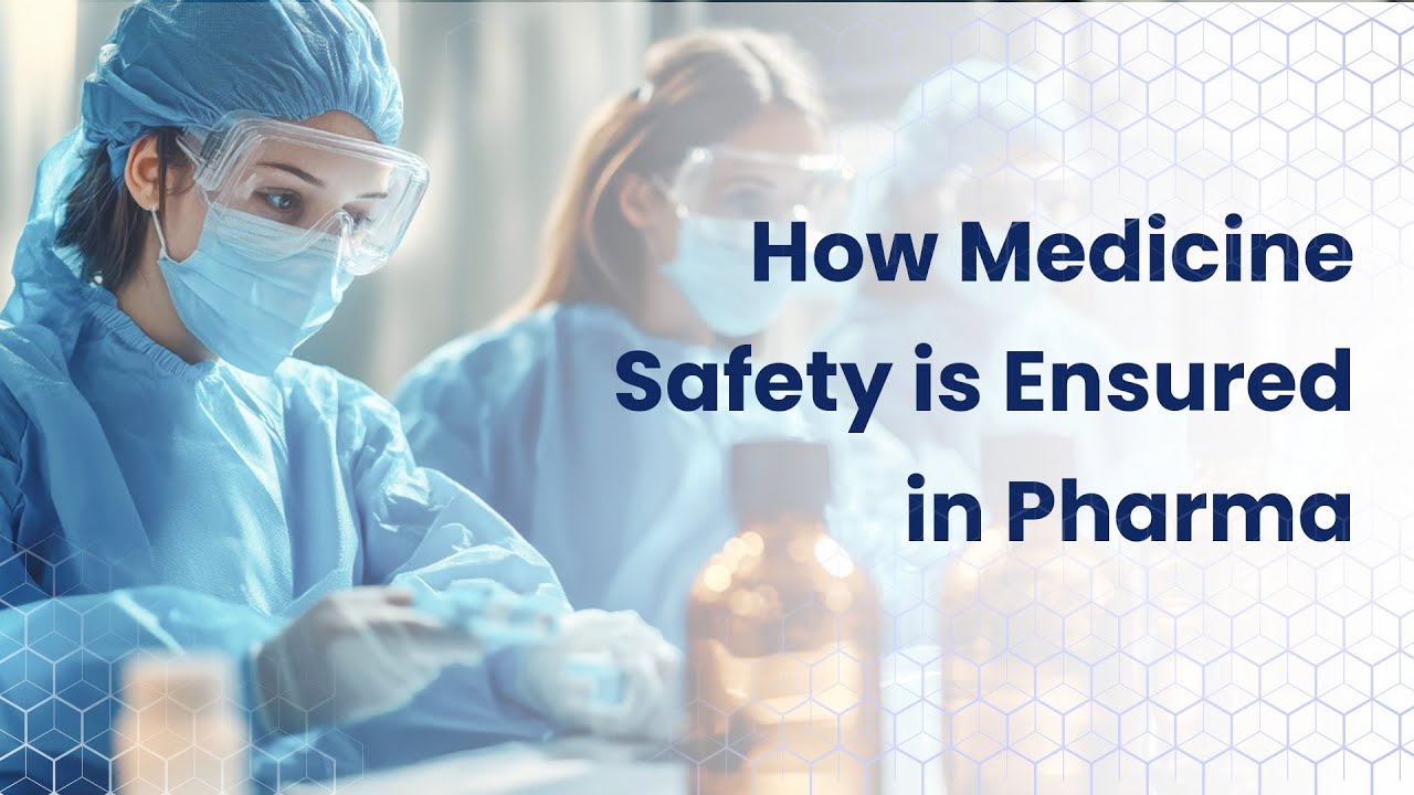 How Medicine Safety is Ensured in Pharma
