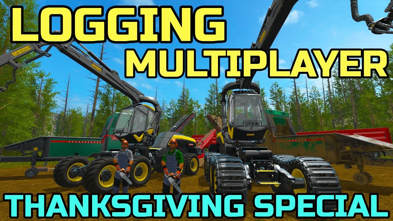 FARMING SIMULATOR 2017 | MULTIPLAYER LOGGING | THANKSGIVING SPECIAL | PART 1