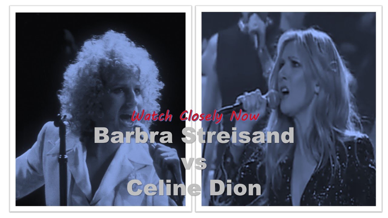 Barbra Streisand vs Celine Dion: Watch Closely Now (Williams/Ascher)