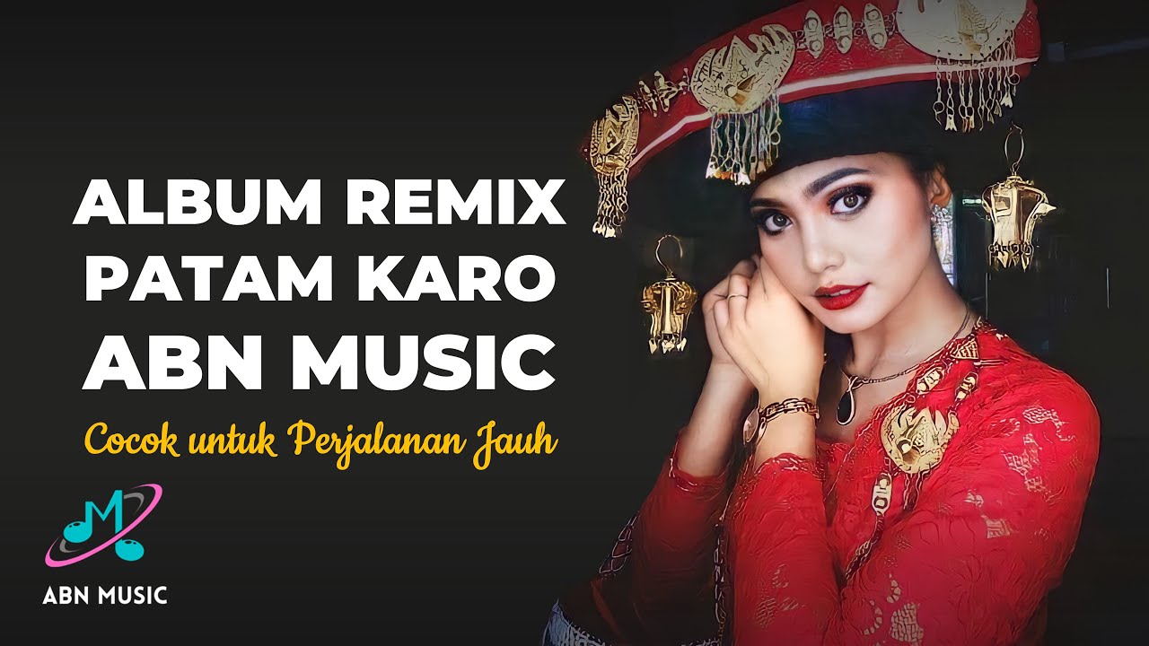FULL REMIX PATAM KARO GENDANG SALIH TERBARU 2022 - ABN MUSIC