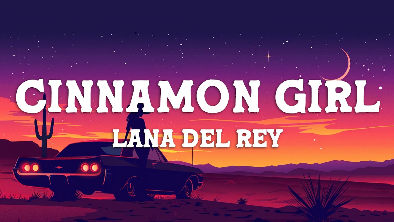 Lana Del Rey - Cinnamon Girl (Lyrics)