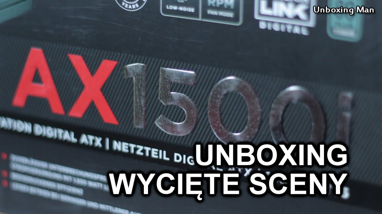 Corsair AX1500i - Wycięte Sceny z Unboxingu