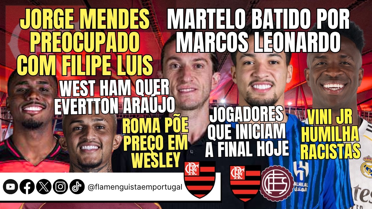 FILIPE LUIS PREOCUPA | MARCOS LEONARDO | HAMMERS POR EVERTTON A. | WESLEY | VINI X RACISMO | FINAL