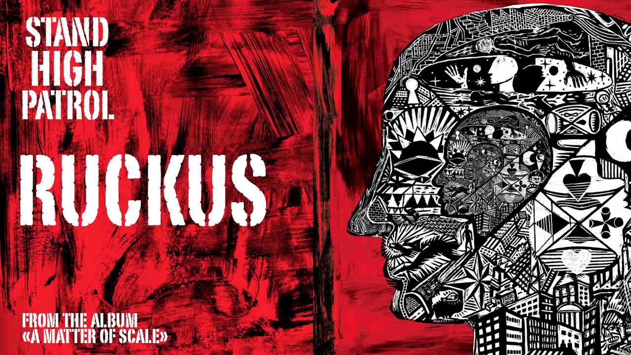 STAND HIGH PATROL : Ruckus