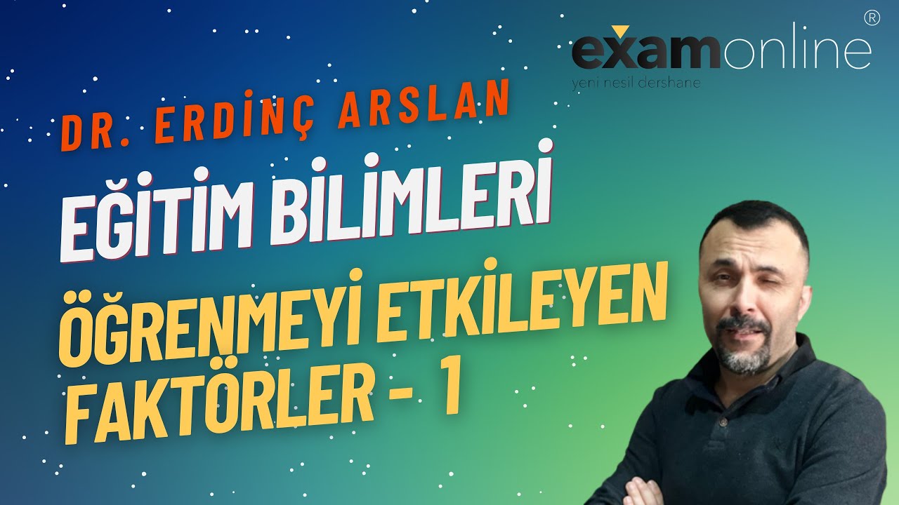 Öğrenme Psikolojisi | Öğrenmeyi Etkileyen Faktörler -1 | Eğitim Bilimleri | Dr. Erdinç Arslan