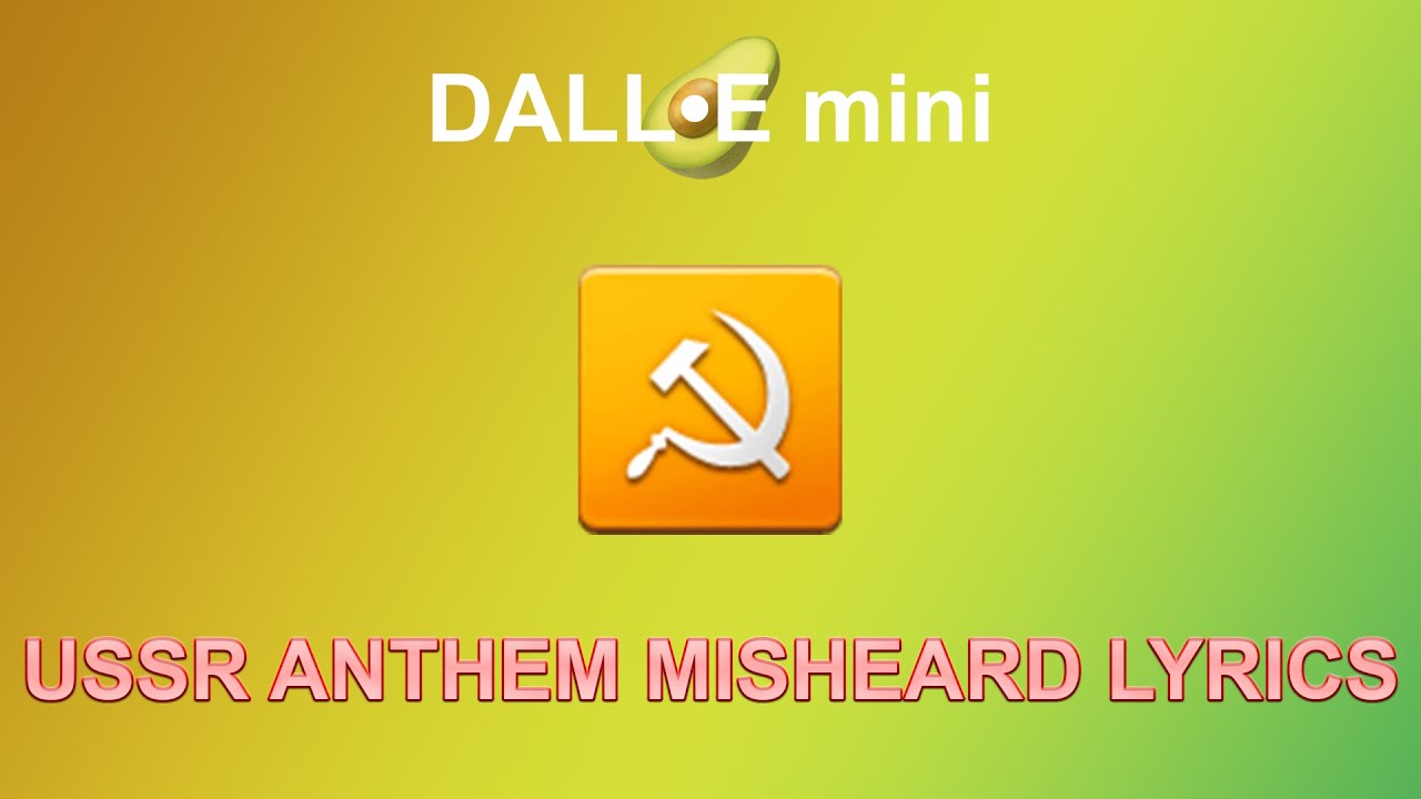 DALL•E mini | #2: USSR Anthem Misheard Lyrics ☭