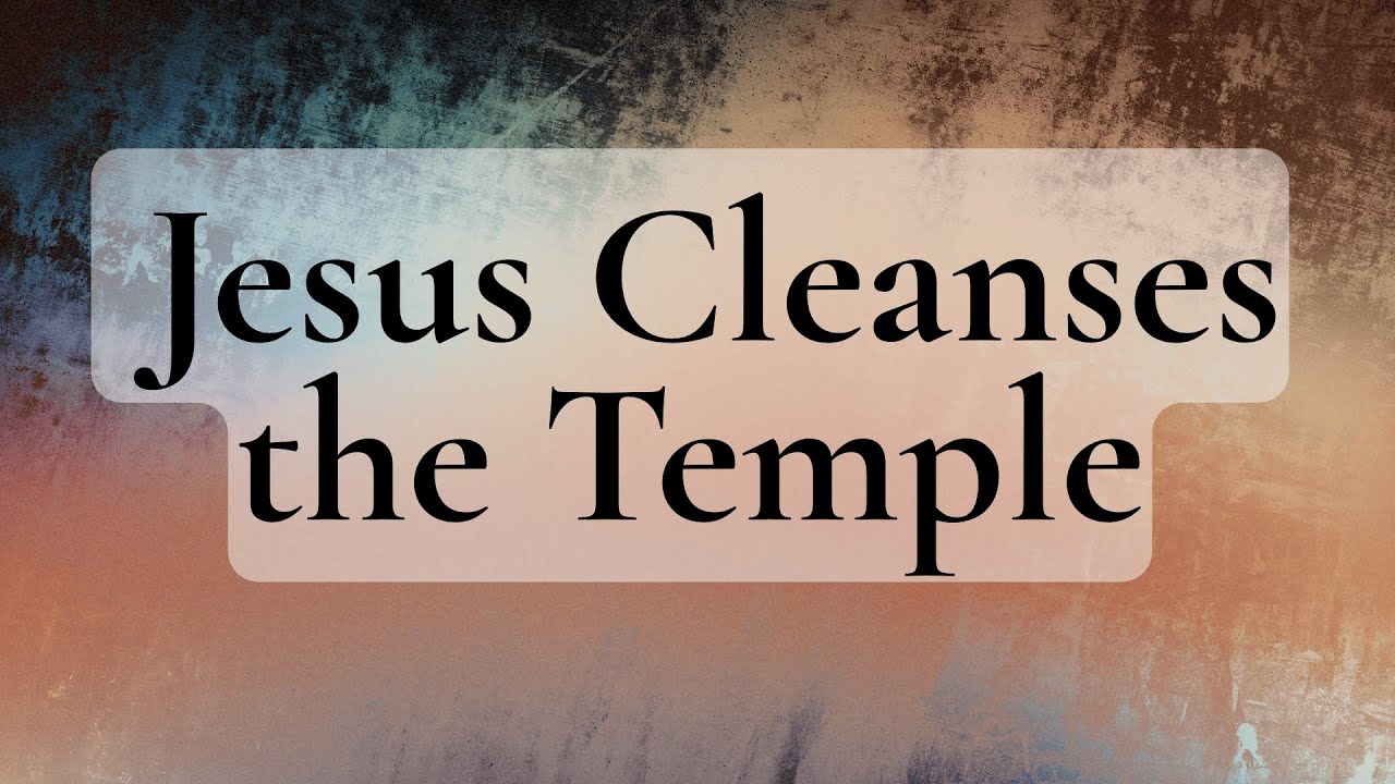 Jesus Cleanses the Temple
