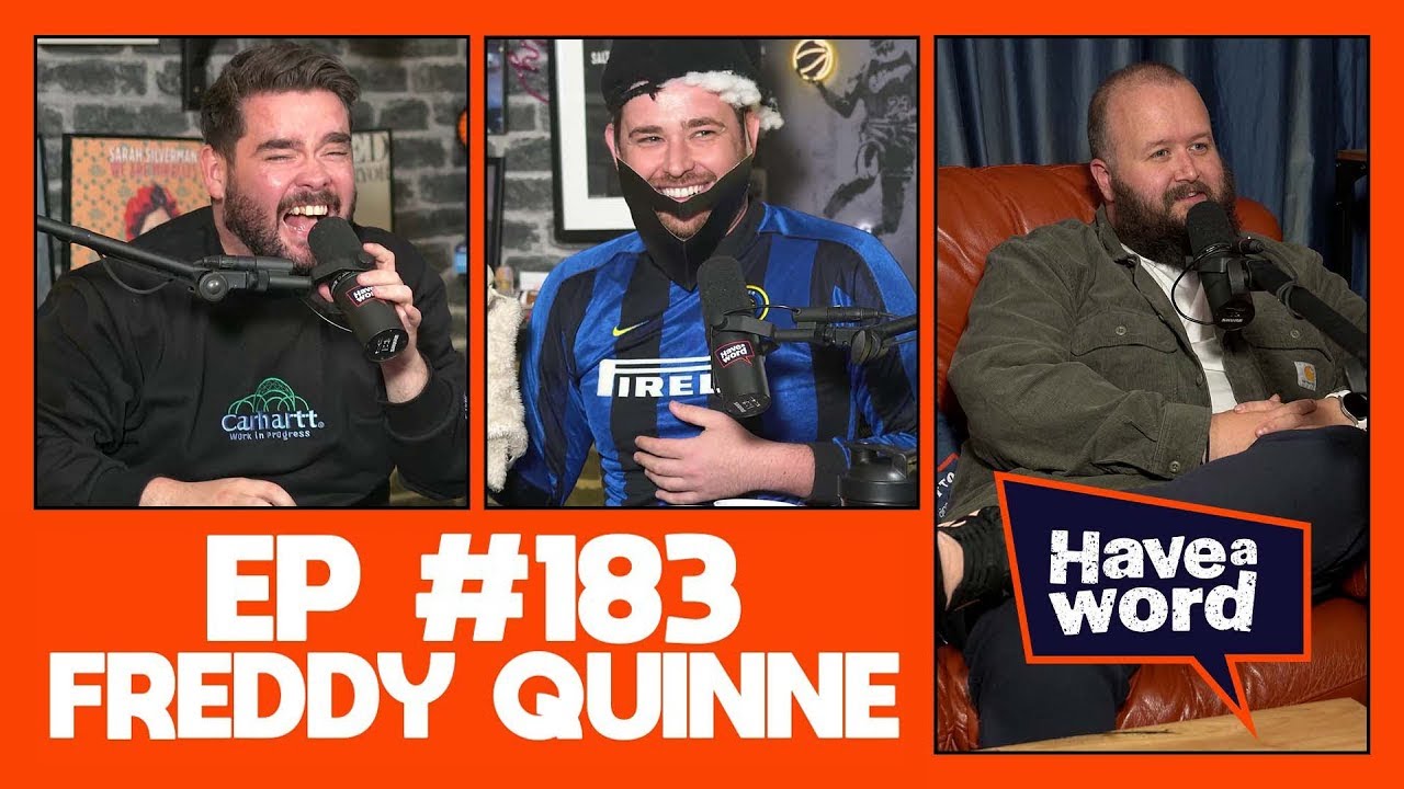 Freddy Quinne | Have A Word Podcast #183