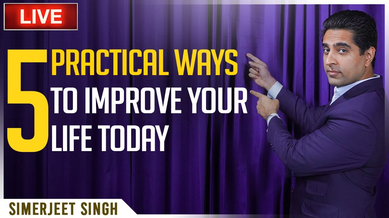 5 PRACTICAL WAYS TO IMPROVE YOUR LIFE TODAY | Simerjeet Singh LIVE Interaction + Q&A