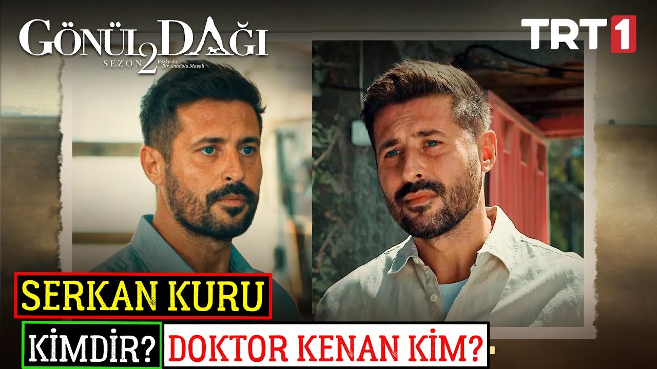 Gönül Dağı Doktor Kenan Kim? Serkan Kuru Kimdir? Oynadığı Filmleri Ve Dizileri