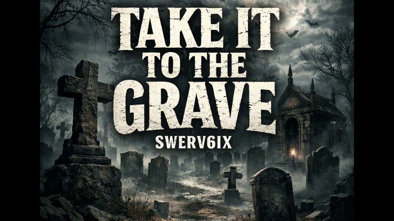 SWERV6IX - TAKE IT TO THE GRAVE (OFFICIAL MUSIC AUDIO)