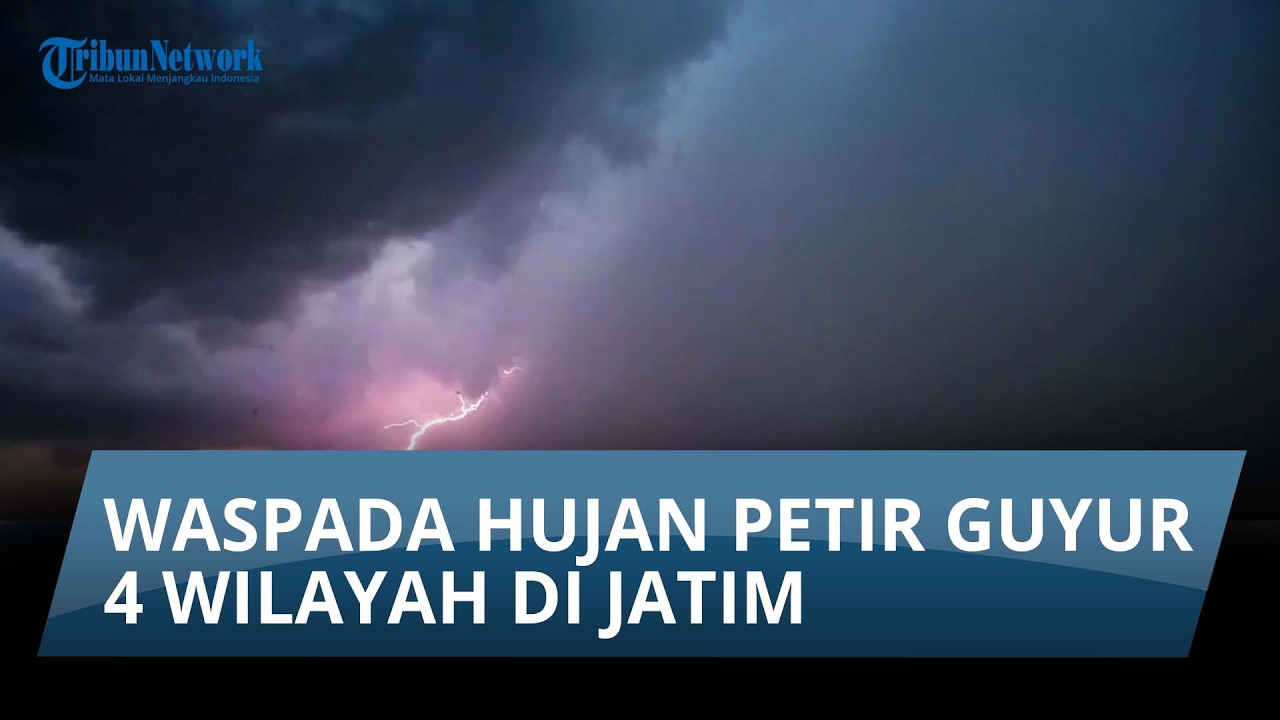 Info Cuaca Rabu 25 Februari: Waspada Hujan Petir Guyur 4 Wilayah di Jatim